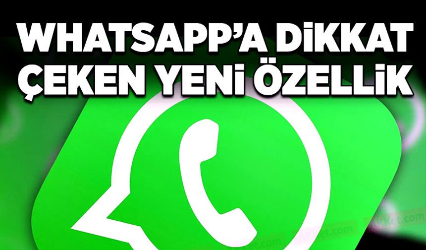 WhatsApp’a dikkat çeken yeni özellik
