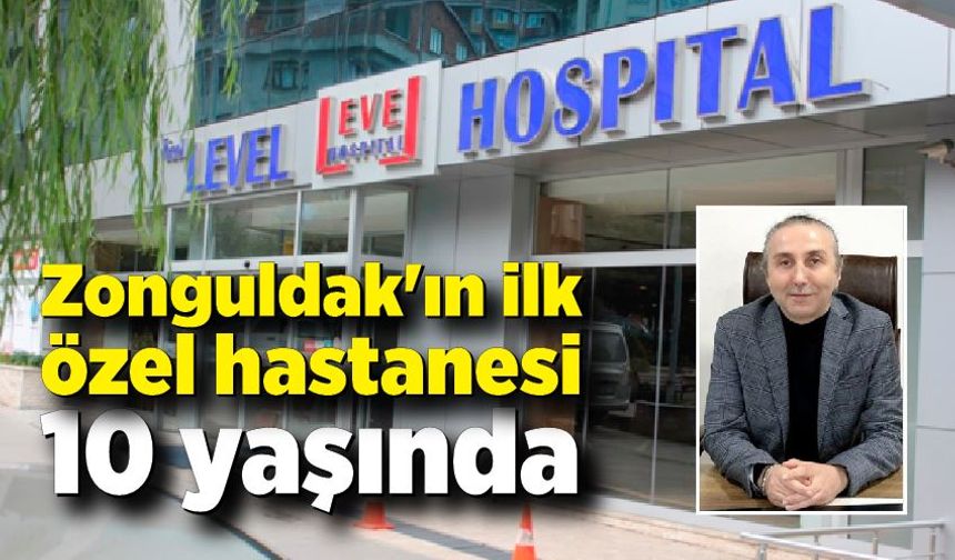 Level Hospital 10. yaşını kutluyor