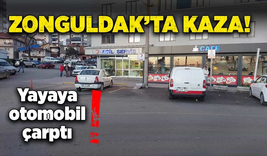 Zonguldak'ta yayaya otomobil çarptı!