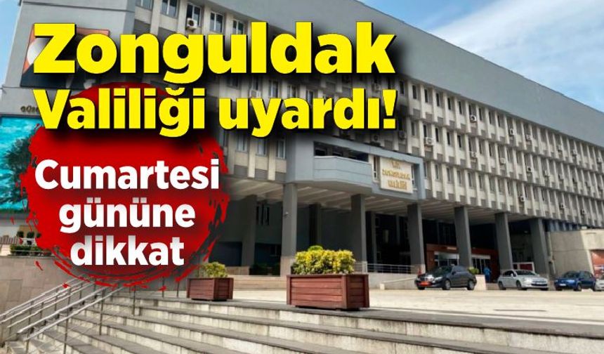 Zonguldak Valiliği uyardı! Cumartesi gününe dikkat