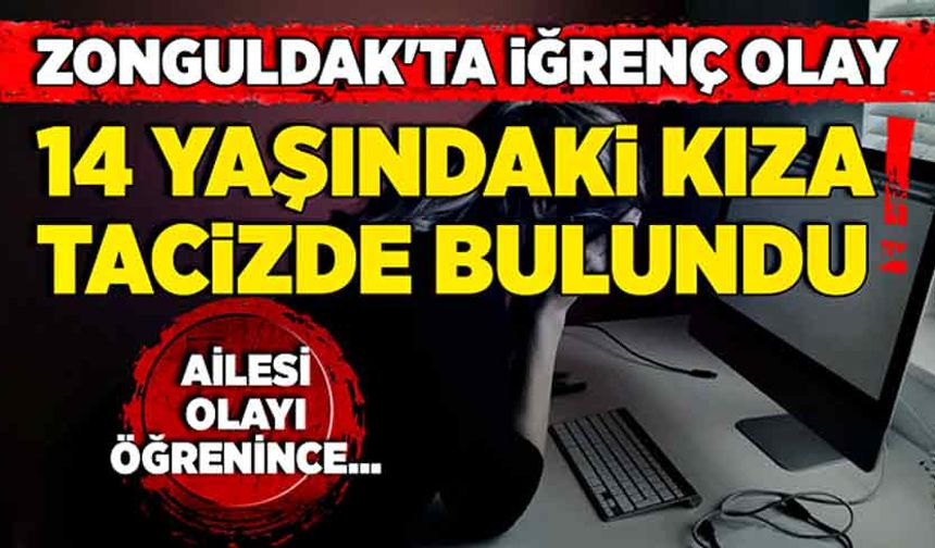 Zonguldak'ta iğrenç olay! 14 yaşındaki kıza tacizde bulundu! Ailesi öğrenince…