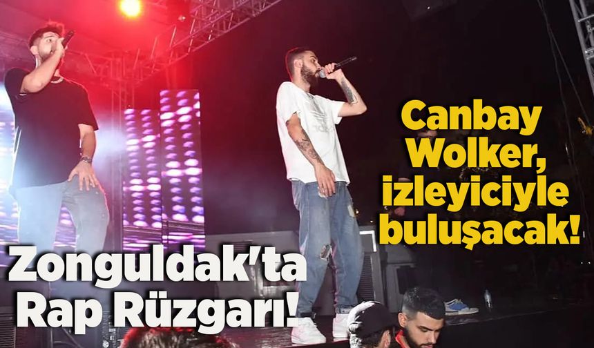Zonguldak'ta Rap Rüzgarı! Canbay Wolker, izleyiciyle buluşacak!