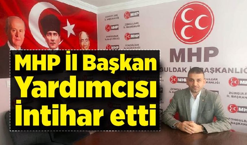 MHP Zonguldak İl Başkan Yardımcısı intihar etti