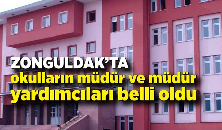 Zonguldak'ta okulların müdür ve müdür yardımcıları belli oldu