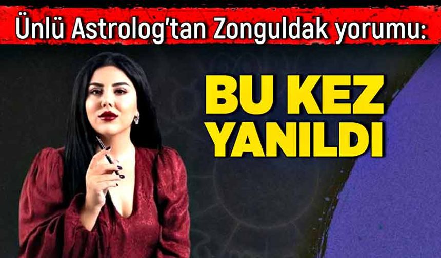 Ünlü Astrolog’tan Zonguldak yorumu: Bu kez yanıldı