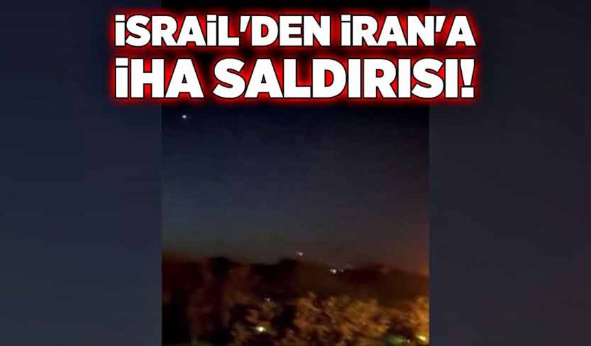 İsrail'den İran'a İHA saldırısı