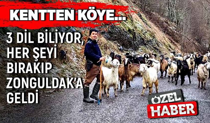 Kentten köye…  3 dil biliyor, her şeyi bırakıp Zonguldak’a geldi