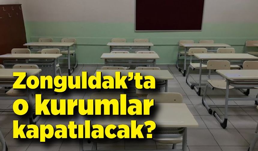 Zonguldak'ta o kurumlar kapatılacak