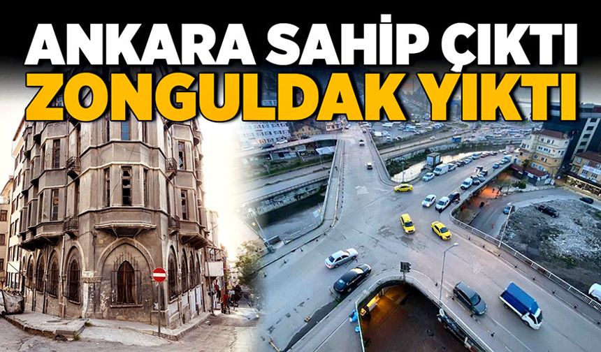 Ankara sahip çıktı, Zonguldak yıktı