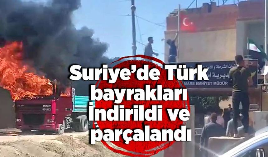 Suriye’de Türk bayrakları indirilerek parçalandı