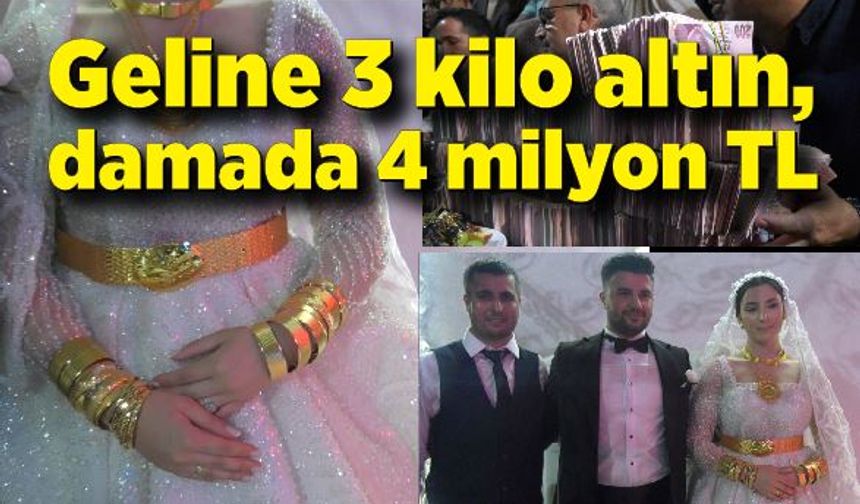 Geline 3 kilo altın, damada 4 milyon TL takıldı