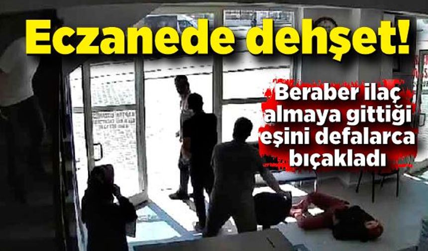 Beraber ilaç almaya gittiği eşini defalarca bıçakladı