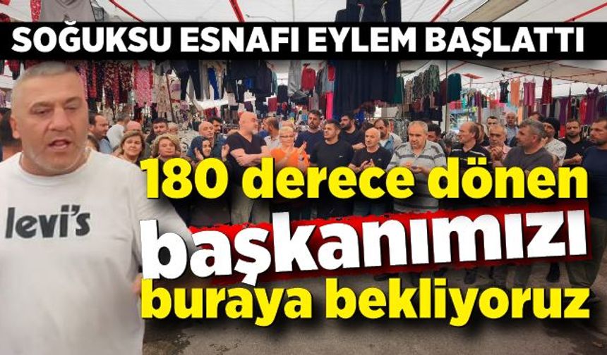 Soğuksu esnafı eylem başlattı; Şirin gözüküp, 180 derece dönen başkanımızı bekliyoruz