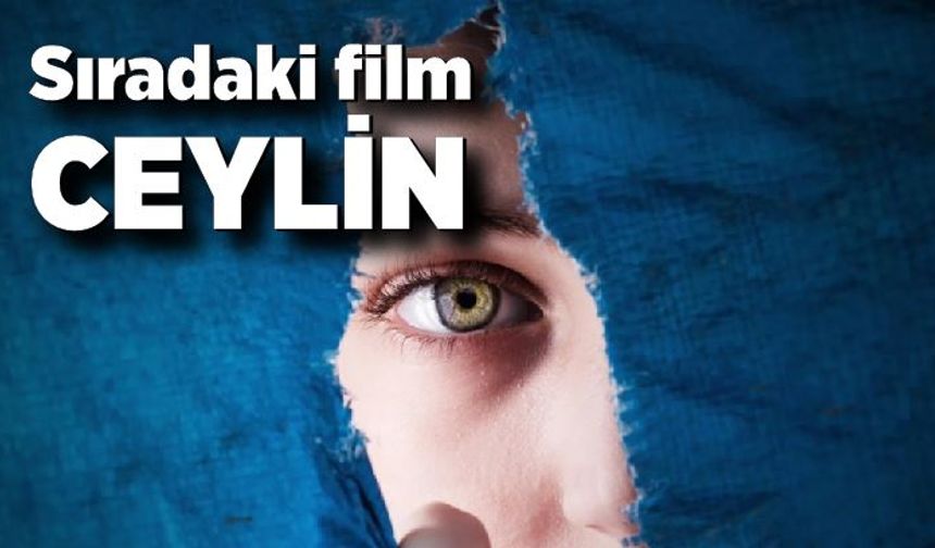 Sıradaki film ceylin