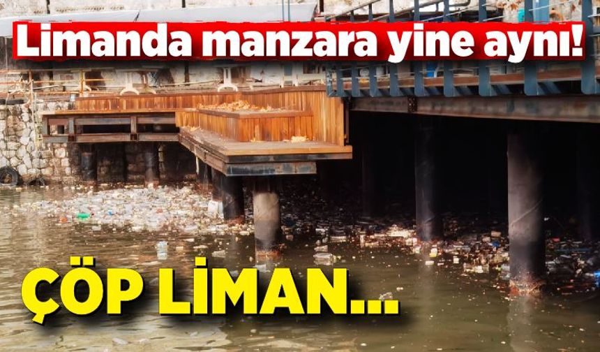 Limanda manzara yine aynı!