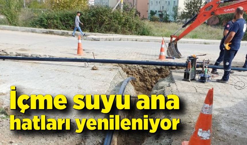 İçme suyu ana hatları yenileniyor