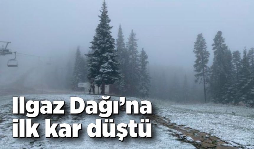 Ilgaz Dağı’na mevsimin ilk karı düştü