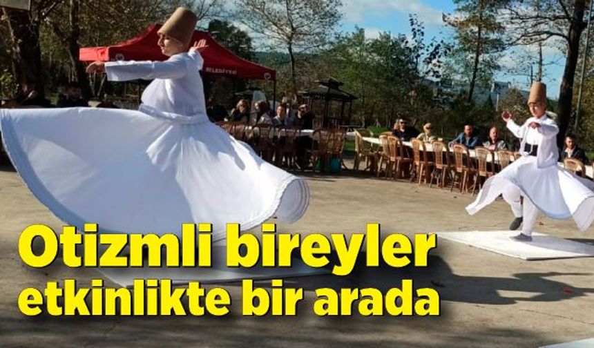 Otizmli bireyler etkinlikte bir araya geldi