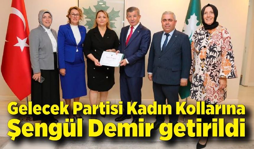 Gelecek Partisi Kadın Kollarına Şengül Demir getirildi