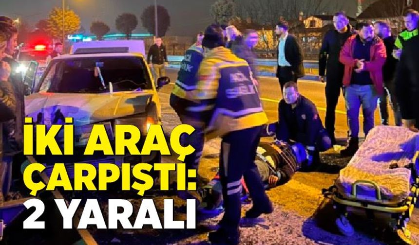 İki araç çarpıştı: 2 kişi yaralandı