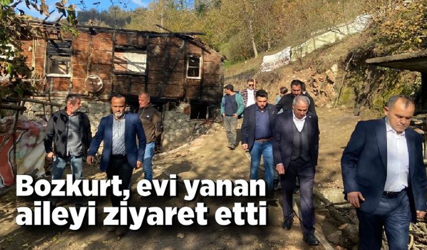 Saffet Bozkurt, evi yanan aileyi ziyaret etti