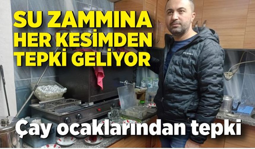 Su zammına çay ocaklarından tepki