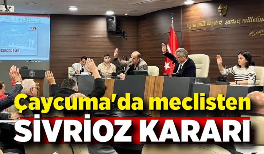 Çaycuma'da meclisten Sivrioz kararı