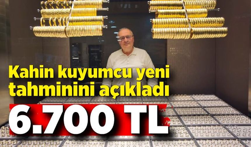 Kahin kuyumcu yeni tahminini açıkladı