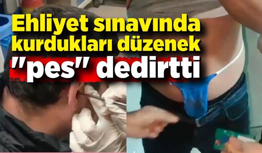 Ehliyet sınavında kurdukları düzenek "pes" dedirtti