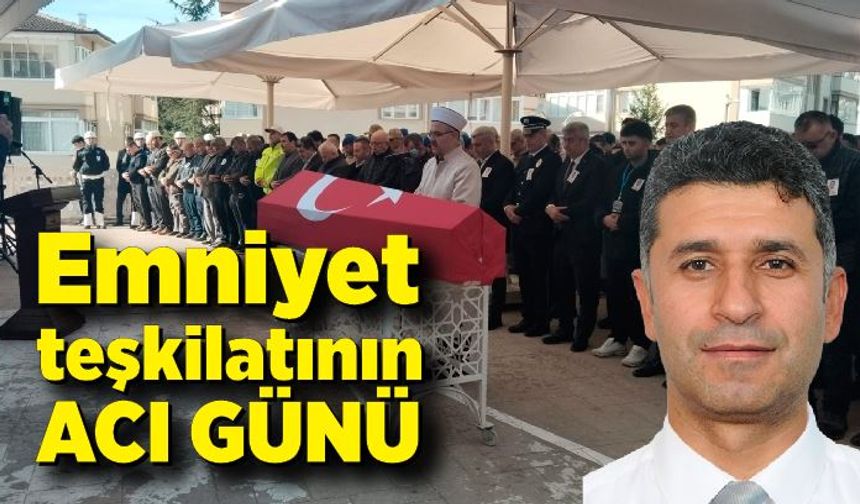 Emniyet teşkilatının acı günü! Aort damarı yırtılan polis memuru toprağa verildi