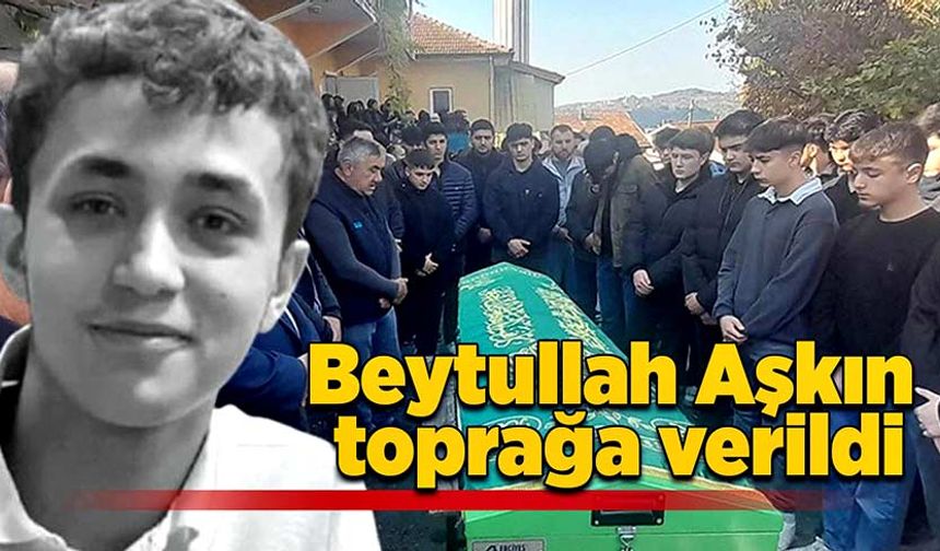 Beytullah Aşkın toprağa verildi