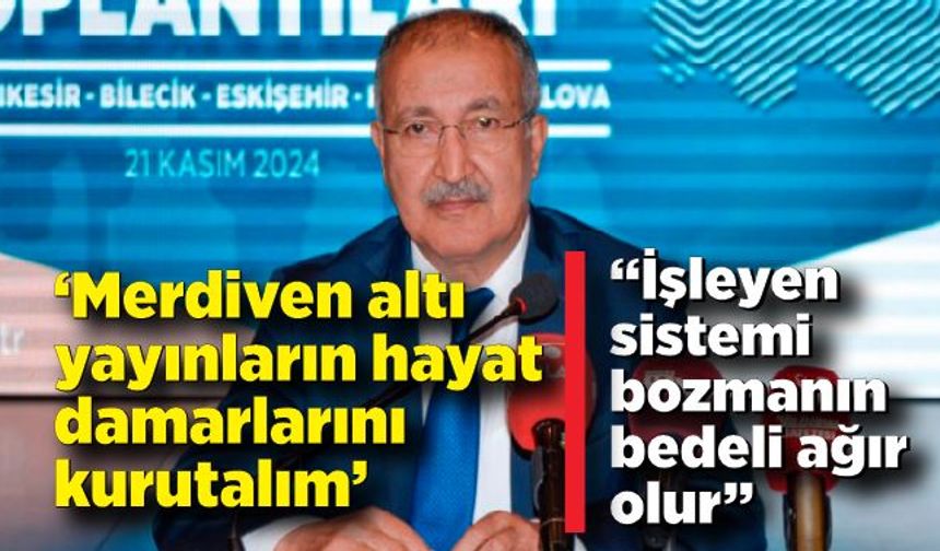 Erkılınç: “İşleyen sistemi bozmanın bedeli ağır olur”