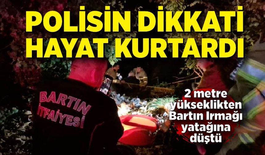 Polisin dikkati ırmak yatağına düşen şahsı kurtardı