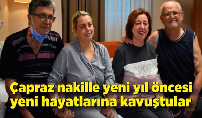 Çapraz nakille yeni yıl öncesi yeni hayatlarına kavuştular