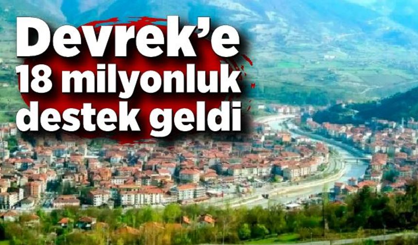 Devrek’e 18 milyonluk destek