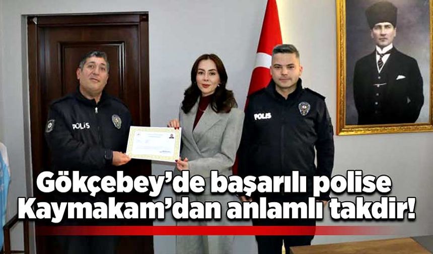 Gökçebey’de başarılı polise Kaymakam’dan anlamlı takdir!