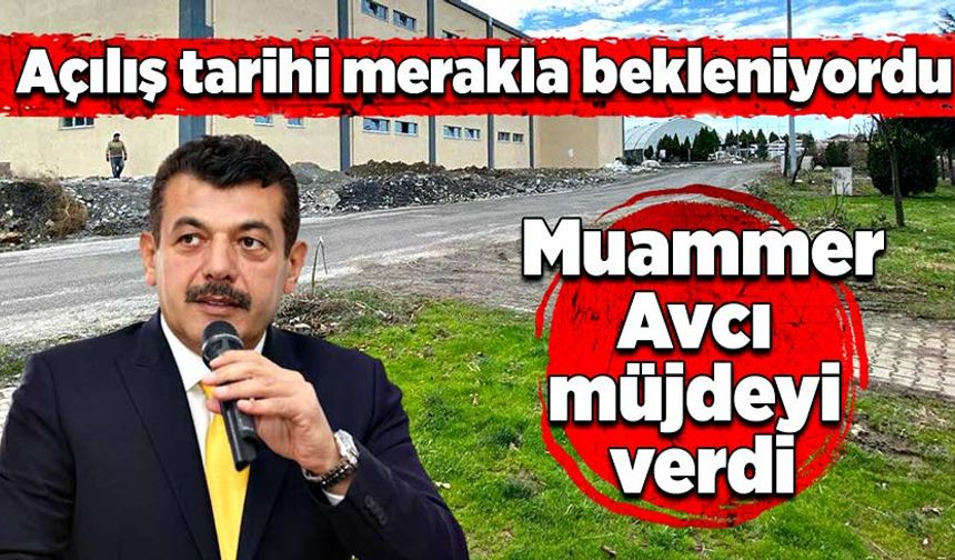 Açılış tarihi merakla bekleniyordu, Muammer Avcı müjdeyi verdi