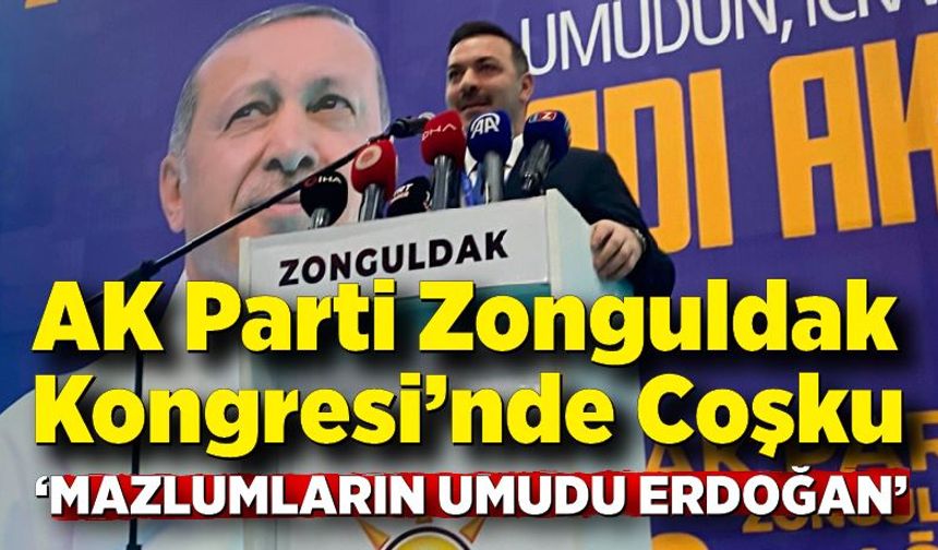 AK Parti Zonguldak Kongresi’nde Coşku: “Mazlumların Umudu Erdoğan”