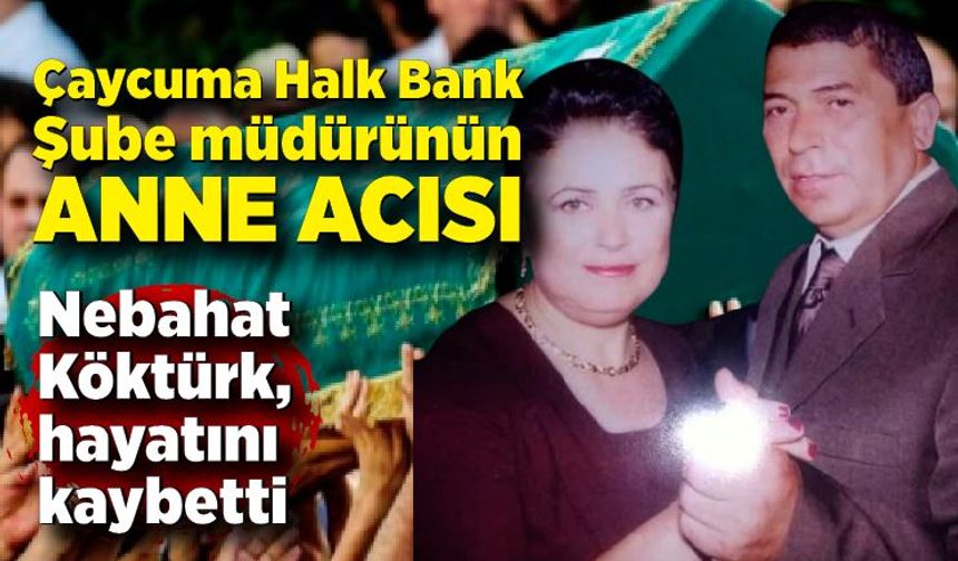 Çaycuma Halk Bank Şube müdürünün anne acısı