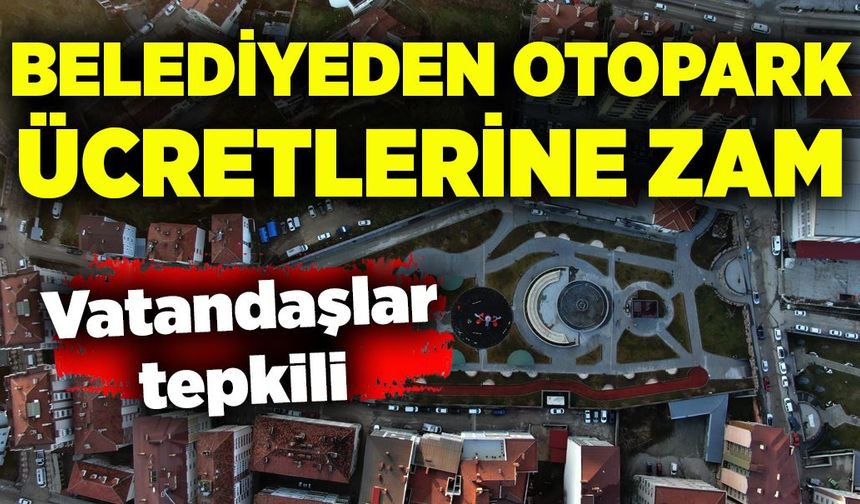 Belediyeden otopark ücretlerine zam!