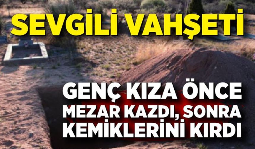 Mezarını kazıp kemiklerini kırmışlardı: Genç kız şikayetinden vazgeçti