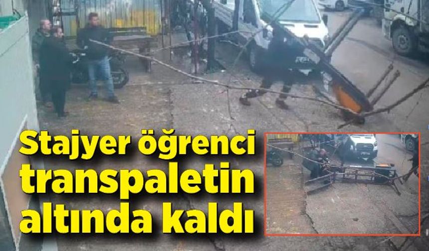 Stajyer öğrenci transpaletin altında kaldı