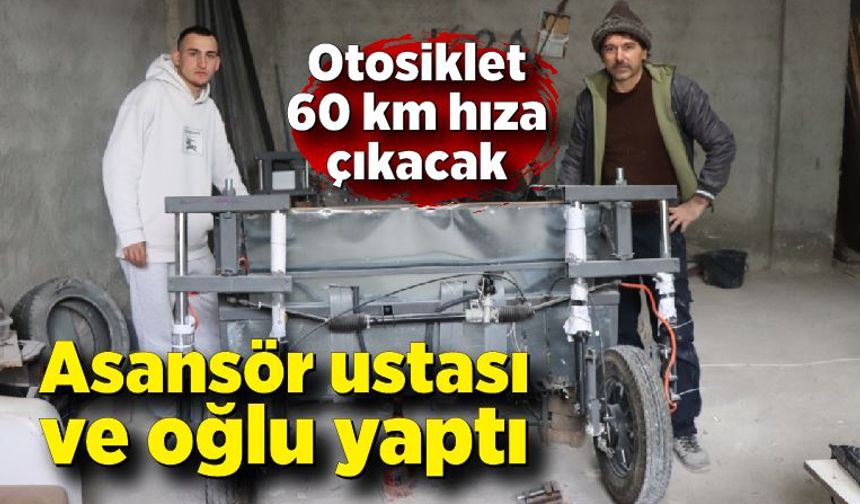 Asansör ustası ve oğlu yaptı; Otosiklet 60 km hıza çıkacak