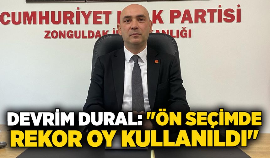 Devrim Dural: "Ön seçimde rekor oy kullanıldı"