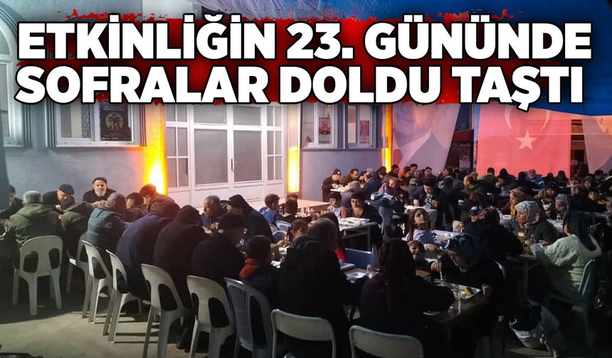 Etkinliğin 23. gününde sofralar doldu taştı