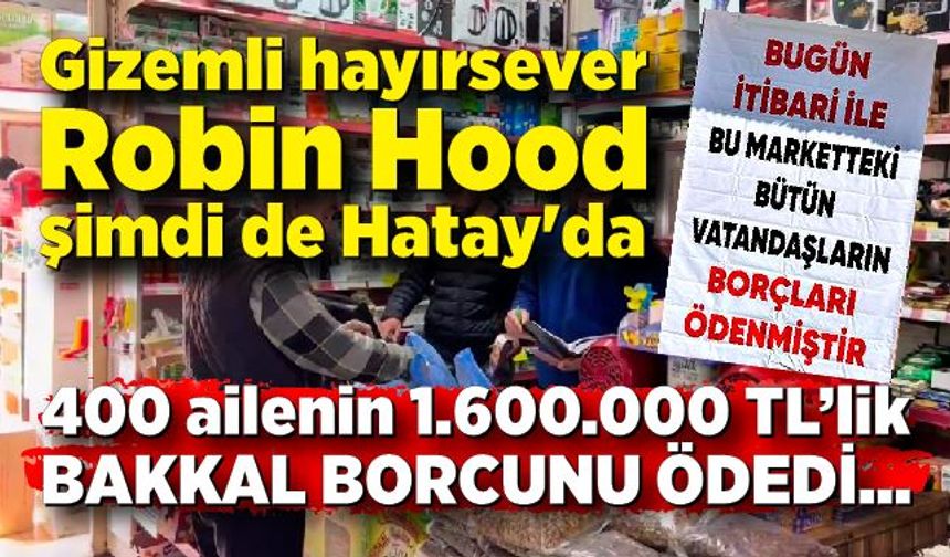 Gizemli hayırsever, 400 depremzede ailenin 1 milyon 600 bin TL'lik bakkal borcunu ödedi