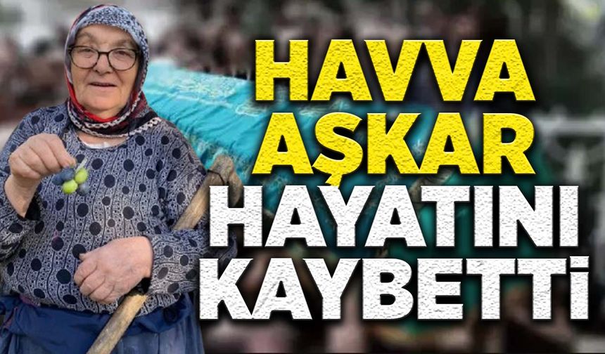 Havva Aşkar Hayatını Kaybetti
