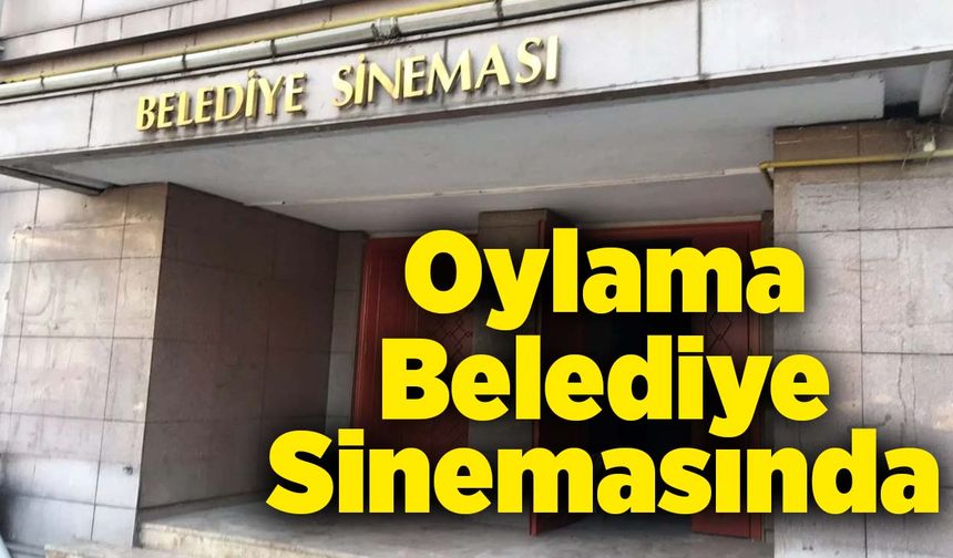 Oylama Belediye Sinemasında