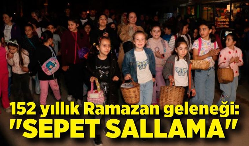 152 yıllık Ramazan geleneği: "Sepet sallama"
