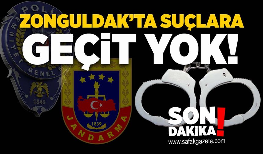 Zonguldak'ta suçlara geçit yok!